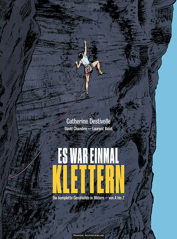 Es war einmal KLETTERN – Die komplette Klettergeschichte in Bildern – Von A bis Z