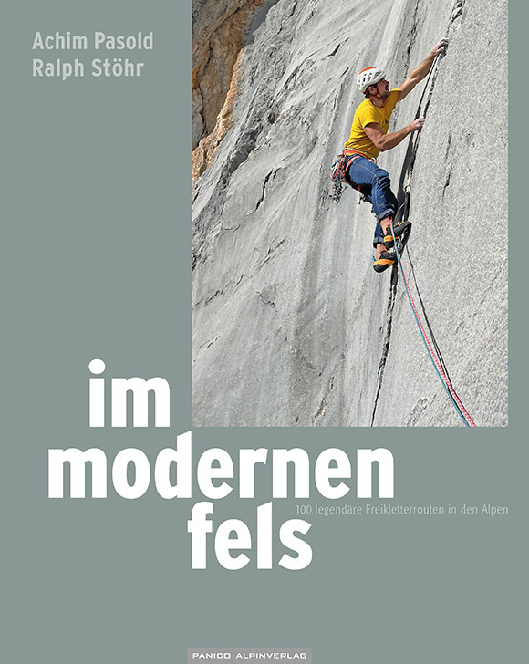 Im modernen Fels - 100 legendäre Freikletterrouten in den Alpen